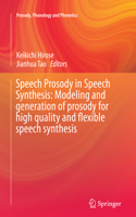 Speech Prosody in Speech Synthesis: Modeling and Generation of Prosody for High Quality and Flexible Speech Synthesis