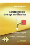 Schizophrenie Irrwege der Neurose: Neurotisch-psychotische Entwicklungen: Ursachen, Symptome und Therapie