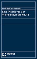 Eine Theorie Von Der Wissenschaft Des Rechts