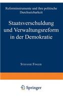 Staatsverschuldung Und Verwaltungsreform in Der Demokratie: Reforminstrumente Und Ihre Politische Durchsetzbarkeit