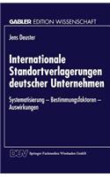 Internationale Standortverlagerungen deutscher Unternehmen: Systematisierung — Bestimmungsfaktoren — Auswirkungen(German)