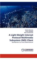 Light-Weight Internet Protocol Multimedia Subsystem (IMS) Client