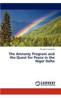 Amnesty Program and the Quest for Peace in the Niger Delta