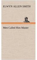 Men Called Him Master