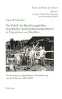 Die Politik Des Bundes Gegenueber Projektierten Kolonisationsunternehmen in Argentinien Und Brasilien