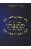 Ecclesiastes, words of Koheleth, son of David, king in Jerusalem: (English)