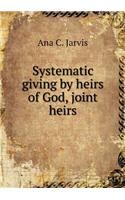 Systematic Giving by Heirs of God, Joint Heirs