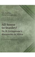 All Honor to Stanley! Dr. D. Livingstone's Discoveries in Africa