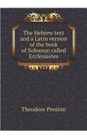 The Hebrew text and a Latin version of the book of Solomon called Ecclesiastes: (English)
