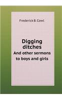 Digging Ditches and Other Sermons to Boys and Girls