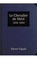 Le Chevalier de Méré 1606-1684