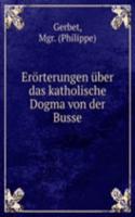 Erorterungen uber das katholische Dogma von der Busse