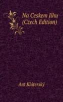 Na Ceskem Jihu (Czech Edition)