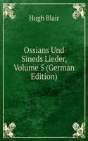 Ossians Und Sineds Lieder, Volume 5 (German Edition)