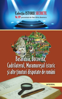 Basarabia, Bucovina, Cadrilaterul, Maramureșul istoric și alte ținuturi disputate de români