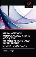 Kilka Nowych Kompleksów, Które MogĄ ByĆ Wykorzystane Jako Wypelnienie Stomatologiczne