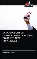 La Valutazione Dei Comportamenti a Rischio Tra Gli Studenti Universitari