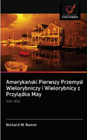Amerykanski Pierwszy Przemysl Wielorybniczy i Wielorybnicy z Przyladka May