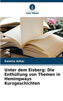 Unter dem Eisberg: Die Enthüllung von Themen in Hemingways Kurzgeschichten