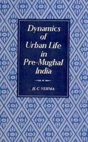 Dynamics of Urban Life in Pre Mughal India