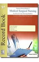 PRACTICAL RECORD BOOK OF Medical Surgical Nursing: For B.Sc III Year Nursing Students