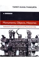Monuments, Objects, Histories: Institutions Of Art In Colonial And Postcolonial India: Social Science