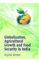 Globalization Agricultural Growth and Food Security in India