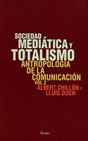 Sociedad mediatica y totalismo: Antropologia de la comunicacion, Vol. 2