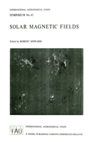 Solar Magnetic Fields: (43 International Astronomical Union Symposia)