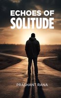 Echoes of Solitude by Prashant Rana