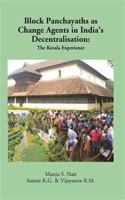 Block Panchayaths As Change Agents in India's Decentralisation [Hardcover] Manju S. Nair, Saisrree K.G. & Vijayasree R.M.