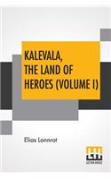 Kalevala, The Land Of Heroes (Volume I)