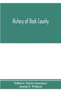 History of Rock County, and transactions of the Rock County agricultural society and mechanics' institute
