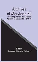 Archives Of Maryland XL; Proceeding And Acts Of The General Assembly Of Maryland (19) 1737-1740