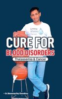 Cure For Blood Disorders: Thalassemia & Cancer