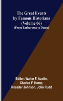 Great Events by Famous Historians (Volume 06); (From Barbarossa to Dante)