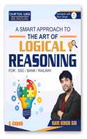A Smart Approach to The Art of LOGICAL REASONING for SSC CHSL CGL GD MTS, Banking PO/Clerk, Railway RRB, UP Police, CAT & Other Competitive Exams 2024 | Chapter Wise Bilingual - S Chand Book 2024 - 2025