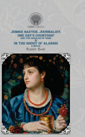 Jennie Baxter, Journalist, One Day's Courtship, and The Heralds of Fame & In the Midst of Alarms