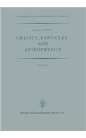 Gravity, Particles, and Astrophysics