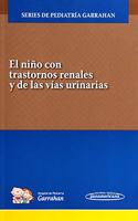 El Nino con Trastornos Renales y de las Vias Urinarias (+e-book): Series de Pediatria Garrahan