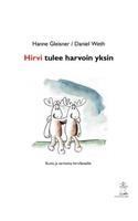 Hirvi tulee harvoin yksin: Kuvia ja tarinoita hirvifaneille(Finnish)