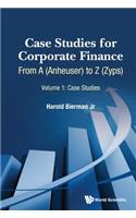 Case Studies for Corporate Finance: From a (Anheuser) to Z (Zyps) (in 2 Volumes)