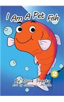 I Am A Pet Fish