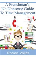 Frenchman's No-Nonsense Guide To Time Management