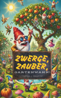 Zwerge, Zauber, Gartenwahn!