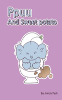 Ppuu: And Sweet potato