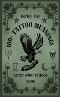 100+ Tattoo Meanings: Learn What Tattoos Mean
