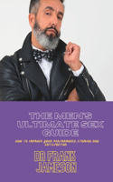 Men's Ultimate Sex Guide