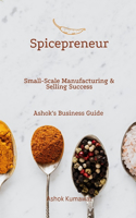 Spicepreneur: Small-Scale Manufacturing & Selling Success