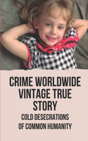Crime Worldwide Vintage True Story